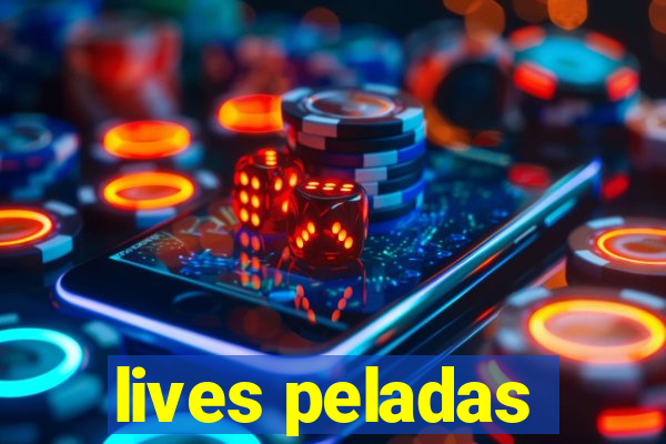 lives peladas